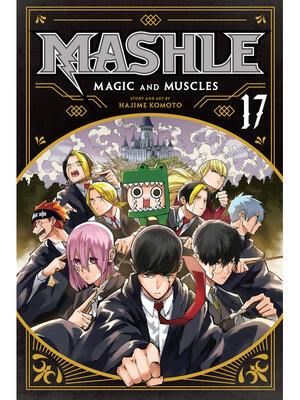 cover image of Mashle: Magic and Muscles, Volume 17